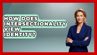 How Does Intersectionality View Identity? - Gender Equality Network