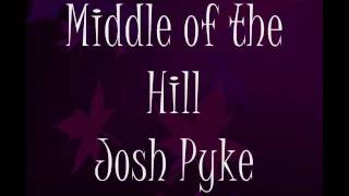 Video thumbnail of "Josh Pyke: Middle of the Hill Lyrics"