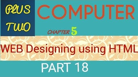 PLUS TWO COMPUTER APPLICATION Chapter 5 Part 18 WEB DESIGNING using HTML