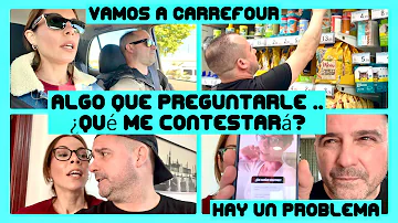 Tengo algo que preguntarle❕Qué me contestará el❓+ Hay un problema‼️+ Vamos a Carrefour ..