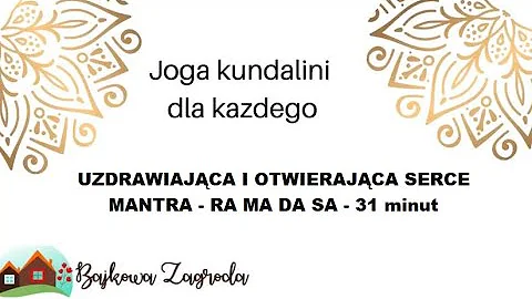 UZDRAWIAJĄCA I OTWIERAJĄCA SERCE MANTRA  - RA MA DA SA - 31 minut