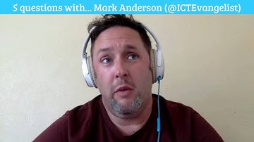 5 questions with...Mark Anderson (@ICTEvangelist