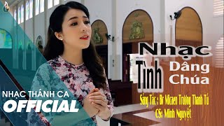 Nhạc Tình Dâng Chúa (Sáng tác: Br. Micaen Trương Thanh Tú) - Minh Nguyệt | MV Nhạc Thánh Ca
