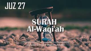 Surah Al Waqiah JUZ 27 Ustadz Tengku Hanan Attaki|Sangat MERDU!!!