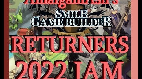ANNOUNCING: THE SMILE GAME BUILDER 2022 RETURNERS JAM