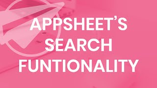 AppSheet's Search Functionality