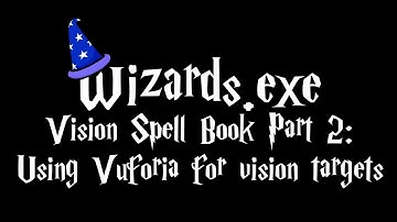 Vision Spell Book Part 2: Using Vuforia to Detect the Vision Targets