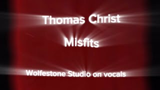 Misfit by Thomas Christ with vocals from Wolfestone Studio