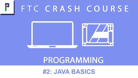 FTC Crash Course: Programming - Ep. 2: Java Basics