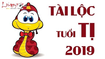 Tử Vi Tài Lộc Tuổi Tị 2019 Kỷ Hợi Giàu Hay Nghèo Xem Là Biết - Tử Vi 12 Con Giáp