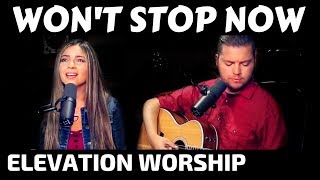 Won't Stop Now - Elevation Worship cover chords