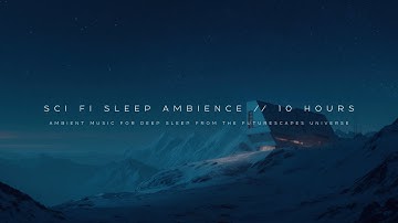 Polarion: 10 Hour Ambient Sci Fi Music for Sleep