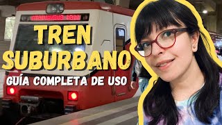 TREN SUBURBANO Guía de uso COMPLETA / BUENAVISTA - CUAUTITLÁN