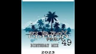 Dj Elroy Edition Part 49 ( Birthday Mixtape) 2023