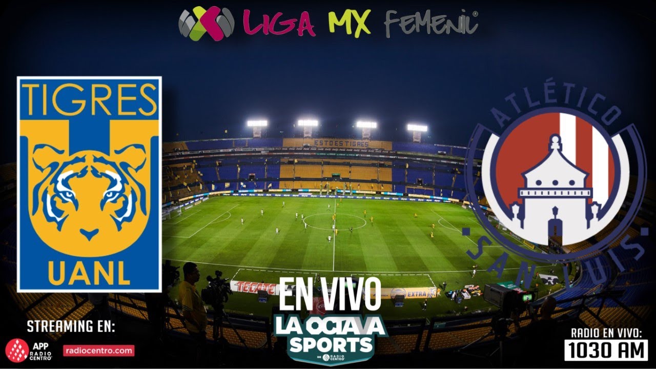 EN VIVO | TIGRES VS ATLÉTICO DE SAN LUIS | LIGA MX FEMENIL | LA OCTAVA ...