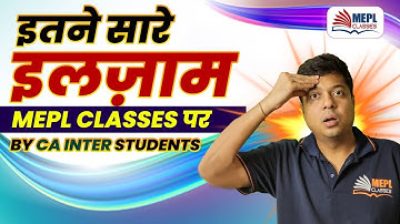 इतने सारे इलज़ाम MEPL Classes पर😧By CA INTER Students | MEPL- Mohit Agarwal