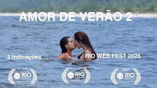 AMOR DE VERÃO 2 - (3 Indicações para o RIO WEB FEST 2025) MELHORES MOMENTOS - Acesse o link e vote