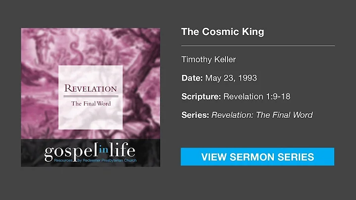 The Cosmic King  Timothy Keller [Sermon]