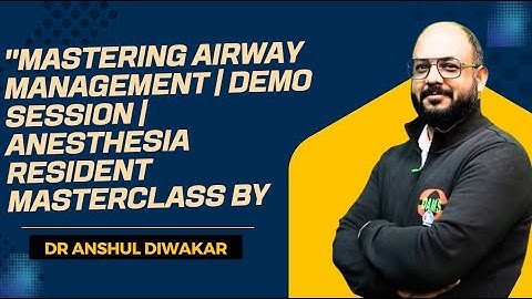 "Mastering Airway Management | Demo Session | Anesthesia Resident Masterclass by Dr. Anshul Diwakar"