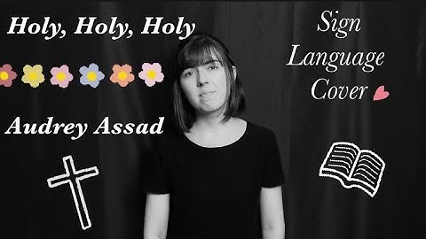 Holy, Holy, Holy - Audrey Assad - Sign Language Cover