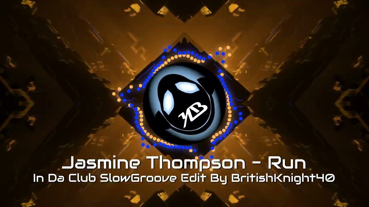 Jasmine Thompson - Run - In Da Club SlowGroove Edit By BritishKnight40