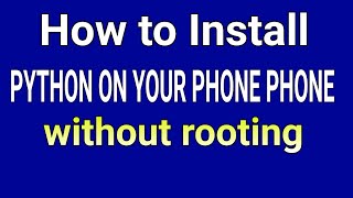 HOW to install python on your phone without rooting