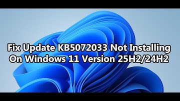 Fix Update KB5072033 Not Installing On Windows 11 Version 25H2/24H2