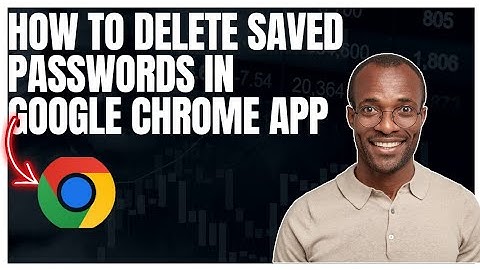 How to delete saved passwords in google chrome app