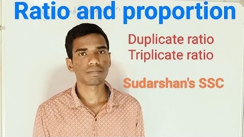 Ratio and proportion Duplicate, sub duplicate, triplicate and Sub triplicate