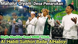 MAHALUL QIYAM MMR TEGAL||HABIB SULTON BADAR AL HABSYI~MAULID NABI DESA PENARUKAN