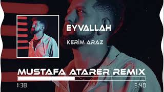 Kerim Araz - Eyvallah ( Mustafa Atarer Remix ) Resimi