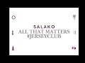 All That Matters Jerseyclub Prod Salako Extended All That Matters Jerseyclub Prod Salako Extended