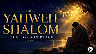 YAHWEH SHALOM | The Lord Is Peace | 1 Hour Hebrew Worship for Prayer & Sleep