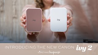 Introducing The New Canon IVY 2 Mini Photo Printer!