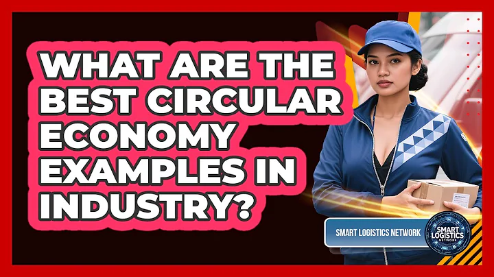 What Are The Best Circular Economy Examples In Industry? - Smart Logistics Network