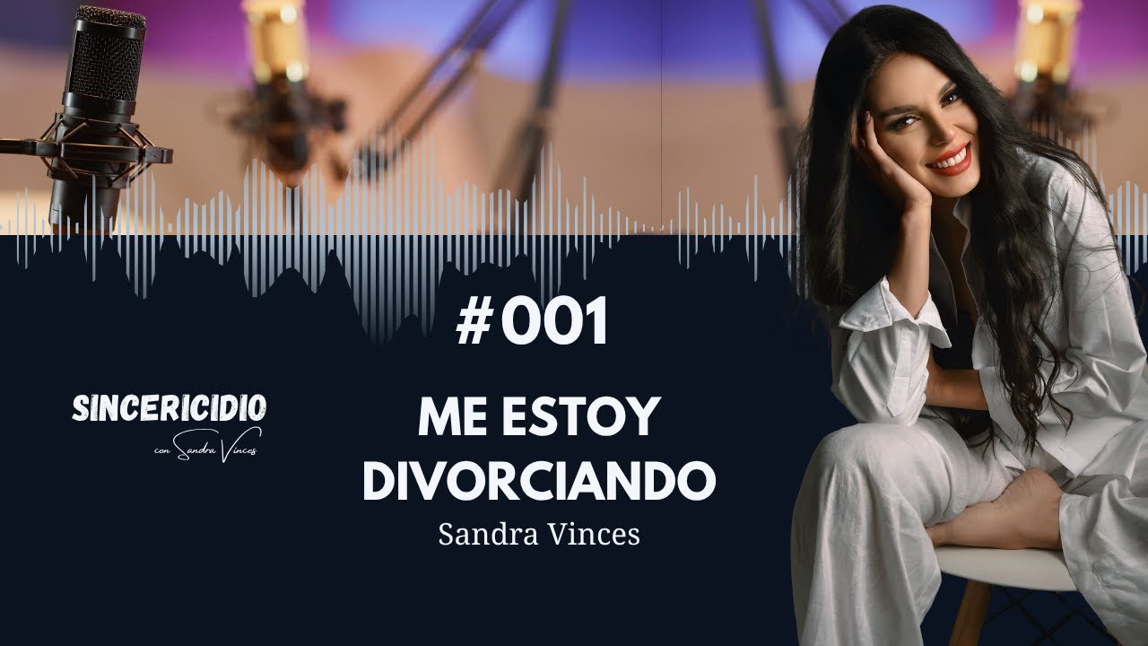Me estoy divorciando. Sandra Vinces. Capítulo 001