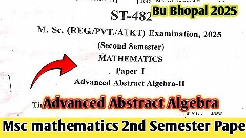 Advanced Abstract algebra 2025 Paper Msc 2nd semester mathematics || Bu Bhopal ||