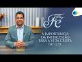 A Importância da Intercessão para a Vida Cristã | Fonte de Fé
