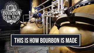 How Bourbon is Made-Bourbon Real Talk Episode 107