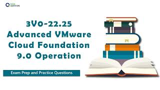 3V0-22.25 Advanced VMware Cloud Foundation 9.0 Operation Exam Prep | Practice Questions