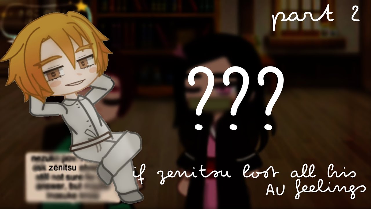 If Zenitsu lost all his feelings || AU || gacha club || part 2 || by • きのこ の ほん の ばんにん •