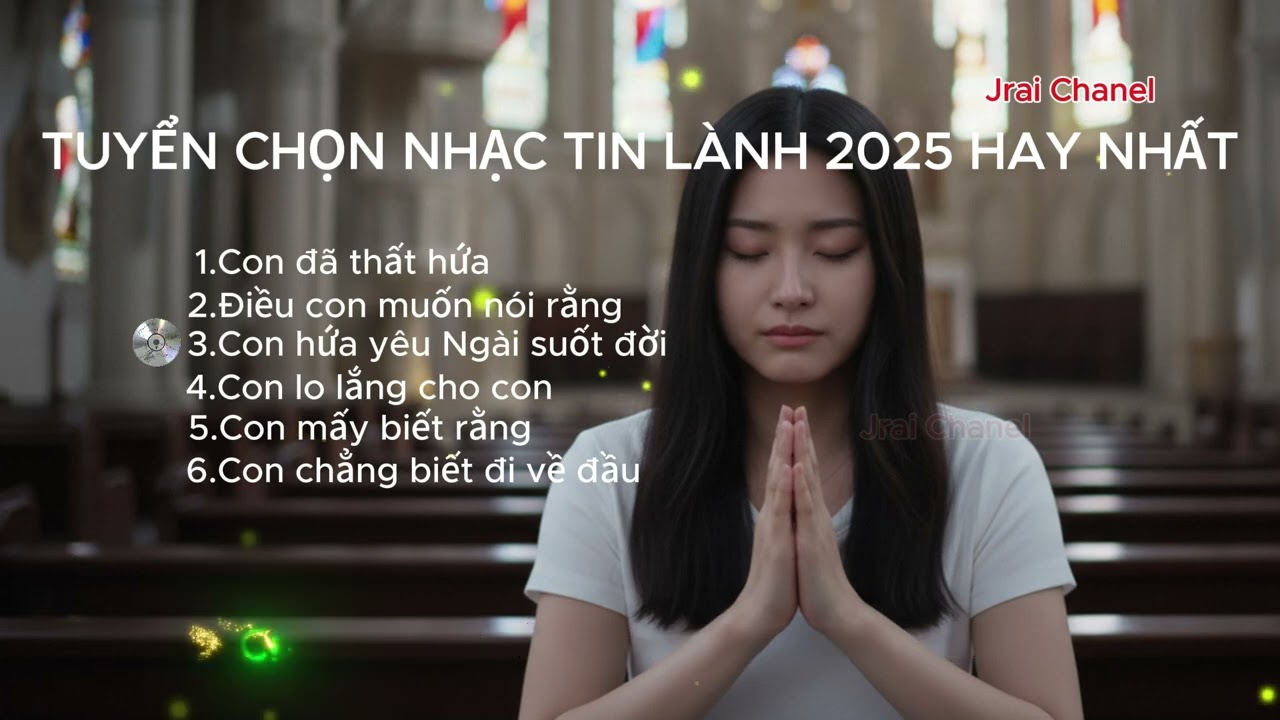 TUYỂN CHỌN NHẠC TIN LÀNH 2025 HAY NHẤT | Jrai Chanel