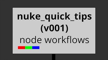 nuke quick tips v001 // node workflows