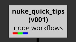 nuke quick tips v001 // node workflows
