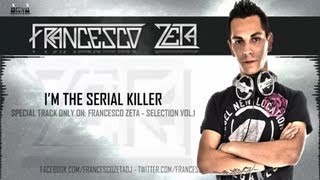 Francesco Zeta - I'm The Serial Killer Francesco Zeta - I'm The Serial Killer