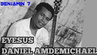 Video thumbnail of "DANIEL AMDEMICHAEL: EYESUS"