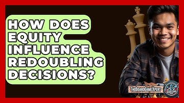 How Does Equity Influence Redoubling Decisions? - The Board Game Xpert