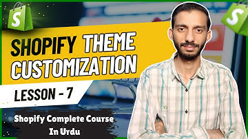 Shopify Theme Customization - Lesson 7 | Shopify Tutorial for Beginners in Urdu