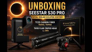 Unboxing Seestar S30 Pro Total Solar Eclipse Edition, TC20 Travel tripod, TH10 Fluid Tripod Head