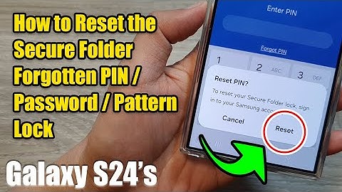Galaxy S24/S24+/Ultra: How to Reset the Secure Folder Forgotten PIN/Password/Pattern Lock